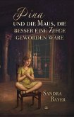 Pina und die Maus, die besser eine Ziege geworden wäre (eBook, ePUB) Pina und die Maus, die besser eine Ziege geworden wäre (eBook, ePUB)