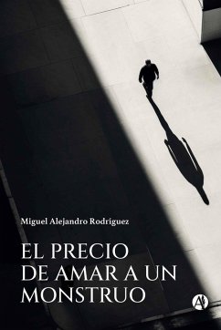 El precio de amar a un monstruo (eBook, ePUB) - Rodríguez, Miguel Alejandro