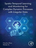 Spatio-Temporal Learning and Monitoring for Complex Dynamic Processes with Irregular Data (eBook, ePUB) Spatio-Temporal Learning and Monitoring for Complex Dynamic Processes with Irregular Data (eBook, ePUB)