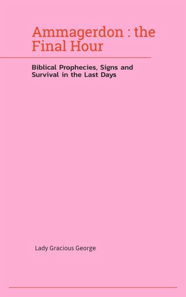 Armageddon: The Final Hour - Biblical Prophecies, Signs, and Survival in the Last Days Armageddon: The Final Hour - Biblical Prophecies, Signs, and Survival in the Last Days