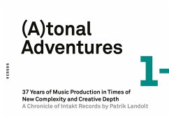 (A)tonal Adventures. 37 Years of Music Production in Times of New Complexity and Creative Depth [Atonal Adventures/Tonal Adventures] (eBook, PDF) - Landolt, Patrik