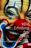 Die Erfindung des Zirkus (eBook, ePUB) Die Erfindung des Zirkus (eBook, ePUB)