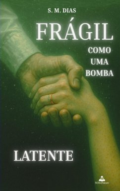 Frágil como uma bomba II (eBook, ePUB) - Dias, S. M.