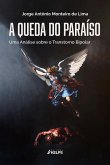 A QUEDA DO PARAÍSO E O TRANSTORNO BIPOLAR: UM ESTUDO DA PSICODINÂMICA PELA PSICOLOGIA ANALÍTICA DO TRANSTORNO BIPOLAR (eBook, ePUB)