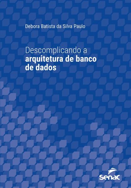 Descomplicando a arquitetura de banco de dados (eBook, ePUB) Descomplicando a arquitetura de banco de dados (eBook, ePUB)