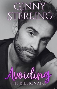 Avoiding the Billionaire (eBook, ePUB) - Sterling, Ginny Avoiding the Billionaire (eBook, ePUB) - Sterling, Ginny