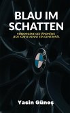 Blau im Schatten - Verborgene Geständnisse - jede Kurve kennt ein Geheimnis. (eBook, ePUB) Blau im Schatten - Verborgene Geständnisse - jede Kurve kennt ein Geheimnis. (eBook, ePUB)