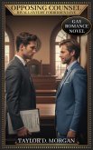 Opposing Counsel - Rival Lawyers' Forbidden Love - Gay Romance Novel (eBook, ePUB)