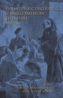 Philanthropic Discourse in Anglo-American Literature, 1850-1920 (eBook, ePUB) Philanthropic Discourse in Anglo-American Literature, 1850-1920 (eBook, ePUB)