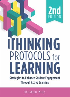 Thinking Protocols for Learning, Second Edition: Strategies to Enhance Student Engagement Through Active Learning (eBook, ePUB) - Wills, Janelle