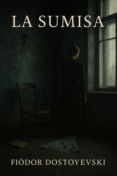 La sumisa (eBook, ePUB) - Dostoyevski, Fiódor