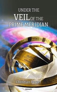 Under the veil of the prime meridian (eBook, ePUB) - Berger, Christian