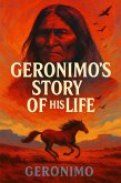 Geronimo's Story of His Life (eBook, ePUB) Geronimo's Story of His Life (eBook, ePUB)