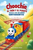 Choochie, El Tren Y El Puente Hacia Los Grandes Sentimientos (eBook, ePUB)