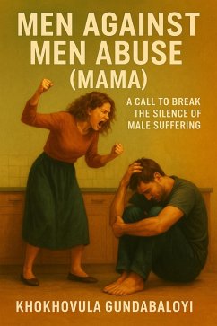 Cover Men Against Men Abuse (MAMA) : A Call to Break the Silence of Male Suffering (eBook, ePUB)