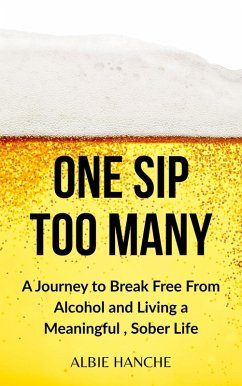 Cover One Sip Too Many : A Journey to Break Free from Alcohol and Living a Meaningful, Sober Life (eBook, ePUB)
