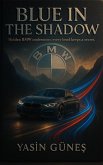 Blue in the Shadow - Hidden BMW confessions; every bend keeps a secret. (eBook, ePUB) Blue in the Shadow - Hidden BMW confessions; every bend keeps a secret. (eBook, ePUB)