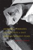 Mothers, Comrades, and Outcasts in East German Women's Films (eBook, ePUB)