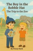The Boy in the Bobble Hat: The Trip to the Zoo (eBook, ePUB) The Boy in the Bobble Hat: The Trip to the Zoo (eBook, ePUB)