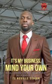 It's My Business, Mind Your Own (R.I.S.E.: A Journey to Self-Mastery for All Walks of Life, #2) (eBook, ePUB) It's My Business, Mind Your Own (R.I.S.E.: A Journey to Self-Mastery for All Walks of Life, #2) (eBook, ePUB)