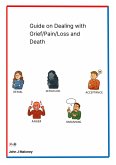 Guide on Dealing with Grief/Pain/Loss and Death (eBook, ePUB) Guide on Dealing with Grief/Pain/Loss and Death (eBook, ePUB)