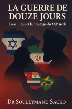 Cover La Guerre de 12 jours - Israël, Iran et la Stratégie du XXI¿ siècle (eBook, ePUB)