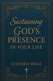 Sustaining God's Presence in Your Life (eBook, ePUB) Sustaining God's Presence in Your Life (eBook, ePUB)