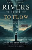Rivers That Refuse To Flow: The Echoes Beneath the Still Waters (eBook, ePUB) Rivers That Refuse To Flow: The Echoes Beneath the Still Waters (eBook, ePUB)