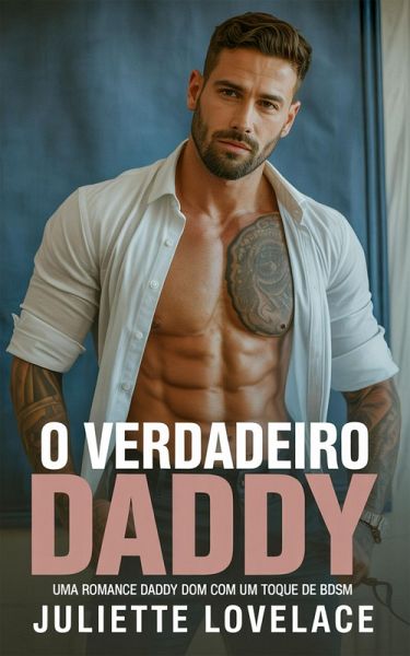 O Verdadeiro Daddy:¿Uma Romance Daddy Dom com um Toque de BDSM (eBook, ePUB)