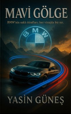 Cover Mavi Gölge - BMW'nin sakli itiraflari; her virajda bir sir. (eBook, ePUB)