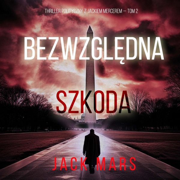 Bezwzględna szkoda (Thriller polityczny z Jackiem Mercerem — Tom 2) (MP3-Download) Bezwzględna szkoda (Thriller polityczny z Jackiem Mercerem — Tom 2) (MP3-Download)