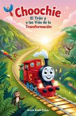 Choochie El Tren Y Las Vías De La Transformación (eBook, ePUB)