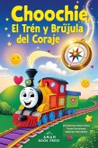 Choochie, El Tren Y La Brújula Del Coraje (eBook, ePUB)