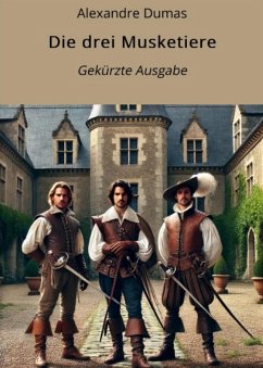 Die drei Musketiere - Gekürzte Ausgabe (eBook, ePUB) - Dumas, Alexandre
