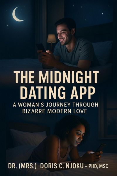The Midnight Dating App: A Woman's Journey Through Bizarre Modern Love (eBook, ePUB) The Midnight Dating App: A Woman's Journey Through Bizarre Modern Love (eBook, ePUB)