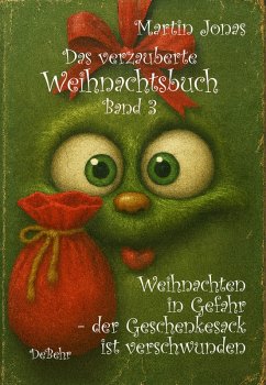 Cover Das verzauberte Weihnachtsbuch Band 3 - Weihnachten in Gefahr - der Geschenkesack ist verschwunden (eBook, ePUB)