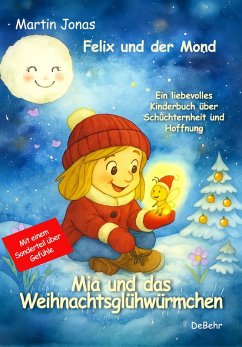 Felix und der Mond - Mia und das Weihnachtsglühwürmchen - Ein liebesvolles Kinderbuch über Schüchternheit und Hoffnung - Mit einem Sonderteil über Gefühle (eBook, ePUB) Cover Felix und der Mond - Mia und das Weihnachtsglühwürmchen - Ein liebesvolles Kinderbuch über Schüchternheit und Hoffnung - Mit einem Sonderteil über Gefühle (eBook, ePUB)