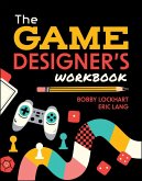 The Game Designer's Workbook (eBook, ePUB) The Game Designer's Workbook (eBook, ePUB)
