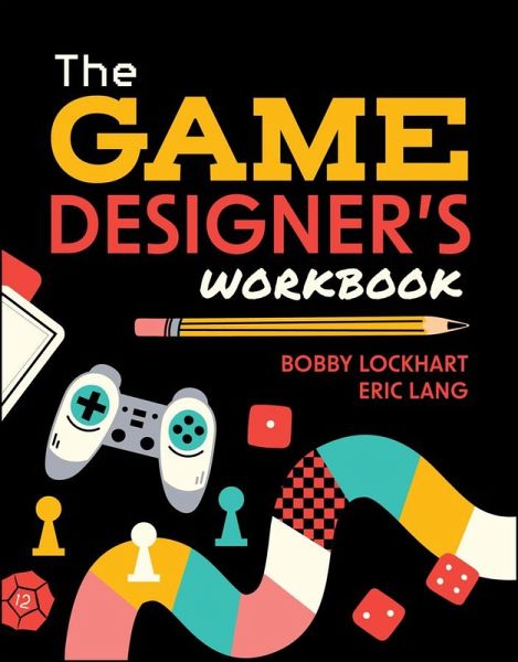 The Game Designer's Workbook (eBook, ePUB) The Game Designer's Workbook (eBook, ePUB)