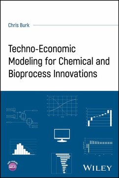 Techno-Economic Modeling for Chemical and Bioprocess Innovations (eBook, ePUB) - Burk, Chris Techno-Economic Modeling for Chemical and Bioprocess Innovations (eBook, ePUB) - Burk, Chris