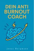 Dein Anti Burnout Coach (eBook, ePUB) Dein Anti Burnout Coach (eBook, ePUB)
