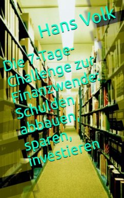 Cover Die 7-Tage-Challenge zur Finanzwende: Schulden abbauen, sparen, investieren (eBook, ePUB)