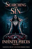 Infinite Pieces Volume 4: "Searching for Sin" and Other Horror Stories (eBook, ePUB) Infinite Pieces Volume 4: "Searching for Sin" and Other Horror Stories (eBook, ePUB)