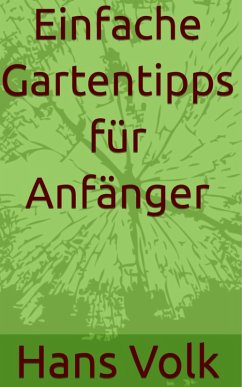 Einfache Gartentipps für Anfänger (eBook, ePUB) Cover Einfache Gartentipps für Anfänger (eBook, ePUB)