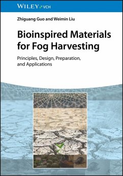 Bioinspired Materials for Fog Harvesting (eBook, ePUB) - Guo, Zhiguang; Liu, Weimin Bioinspired Materials for Fog Harvesting (eBook, ePUB) - Guo, Zhiguang; Liu, Weimin