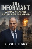 The Informant: Ahmad Chalabi and the Road to Baghdad (eBook, ePUB) The Informant: Ahmad Chalabi and the Road to Baghdad (eBook, ePUB)