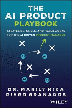 The AI Product Playbook (eBook, ePUB) - Nika, Marily; Granados, Diego The AI Product Playbook (eBook, ePUB) - Nika, Marily; Granados, Diego
