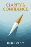 Clarity & Confidence (eBook, ePUB) Clarity & Confidence (eBook, ePUB)