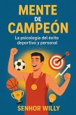 Mente de campeón: La psicología del éxito deportivo y personal (eBook, ePUB)