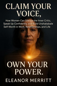 Claim Your Voice, Own Your Power (eBook, ePUB) - Donnelly, Claire Claim Your Voice, Own Your Power (eBook, ePUB) - Donnelly, Claire